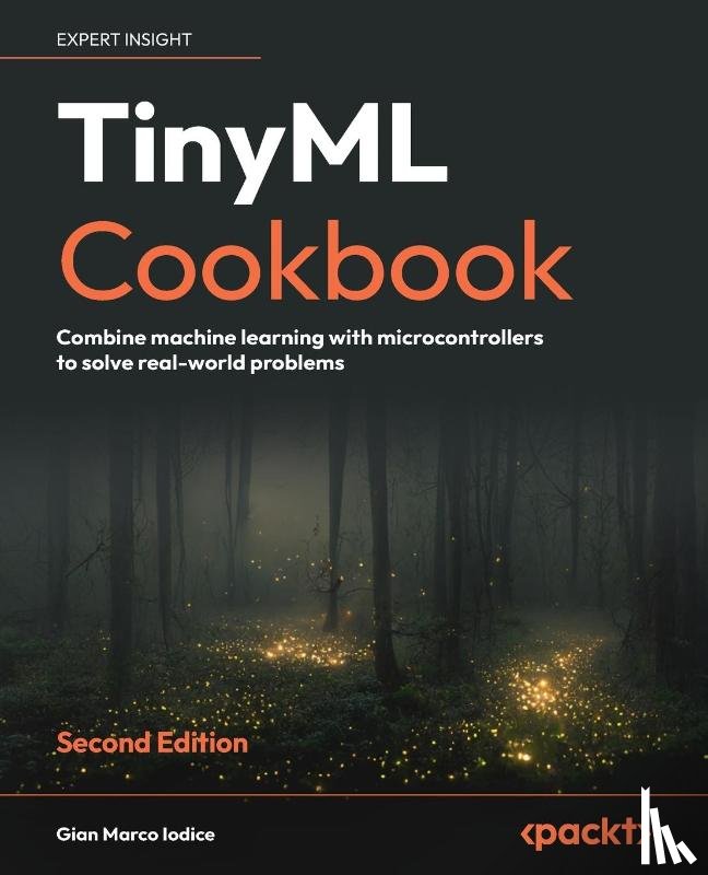 Iodice, Gian Marco - TinyML Cookbook - Second Edition