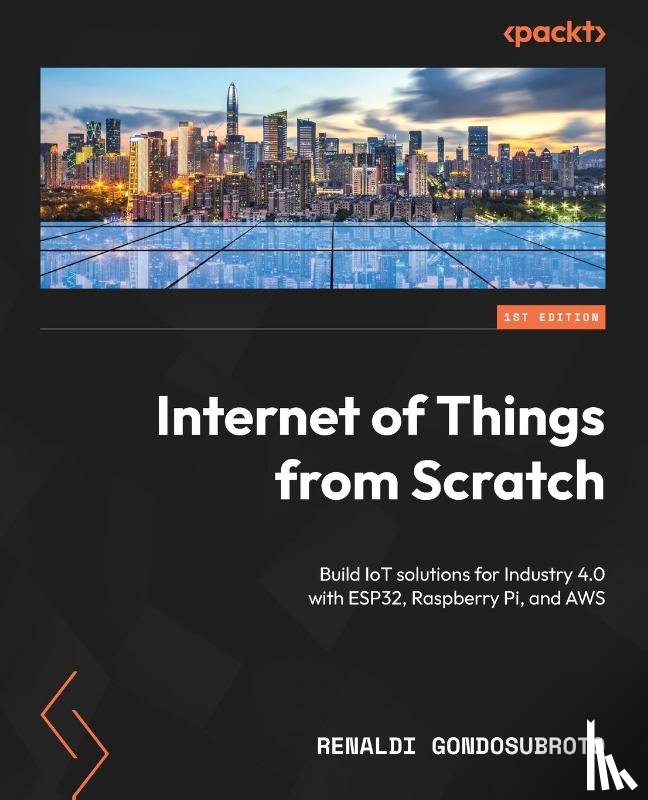 Gondosubroto, Renaldi - Internet of Things from Scratch