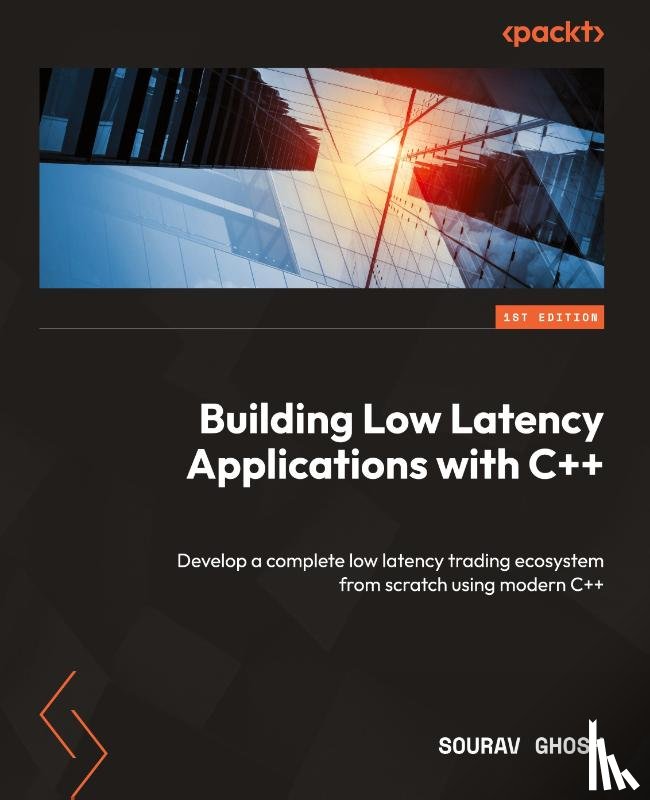 Ghosh, Sourav - Building Low Latency Applications with C++