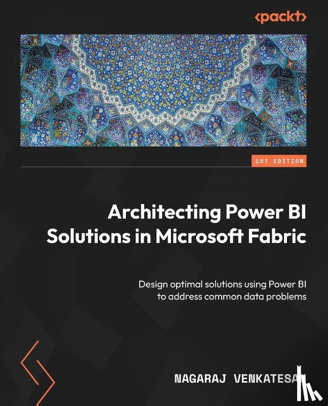 Venkatesan, Nagaraj - Architecting Power BI Solutions in Microsoft Fabric