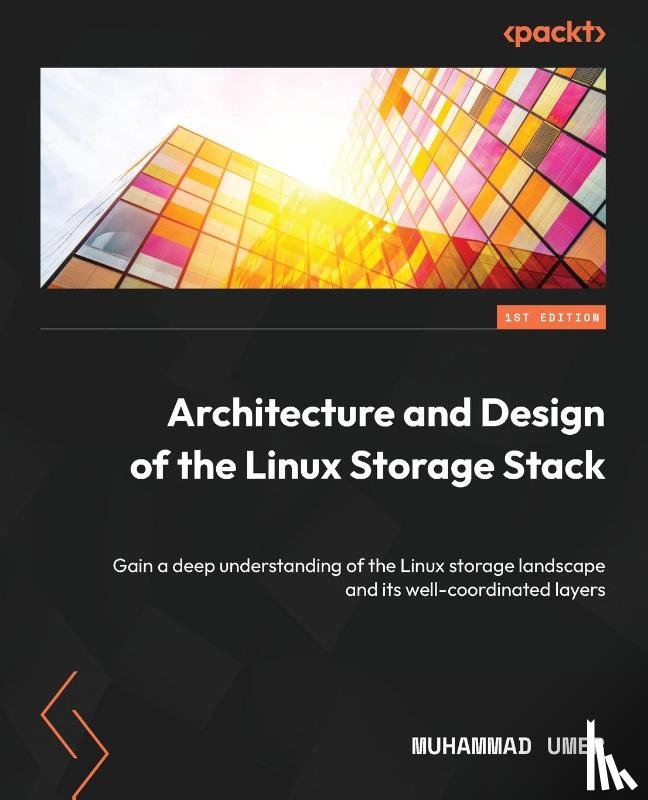 Umer, Muhammad - Architecture and Design of the Linux Storage Stack