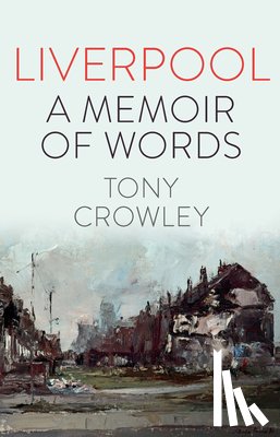 Crowley, Tony (The School of English - Liverpool: A Memoir of Words