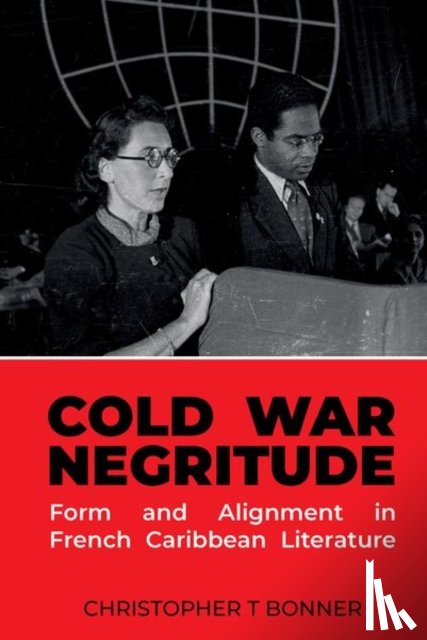 Bonner, Christopher T. - Cold War Negritude
