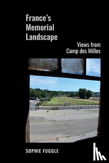 Fuggle, Sophie - France’s Memorial Landscape