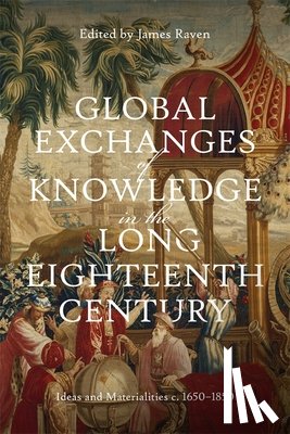  - Global Exchanges of Knowledge in the Long Eighteenth Century