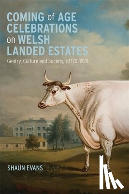 Evans, Dr Shaun - Coming of Age Celebrations on Welsh Landed Estates