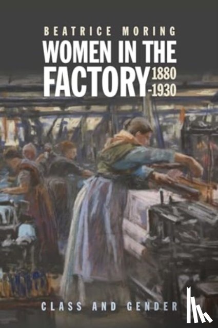 Moring, Beatrice (Person) - Women in the Factory, 1880-1930