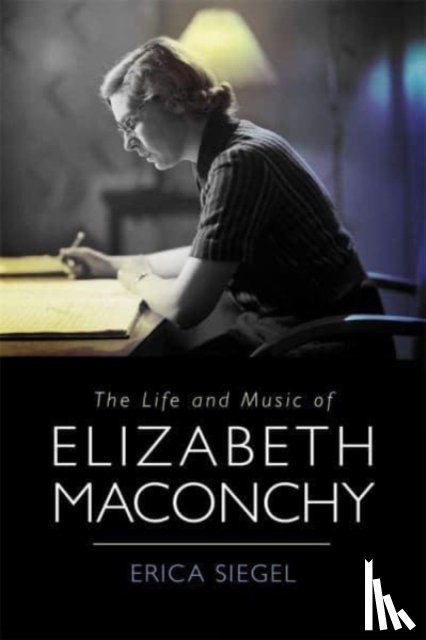 Siegel, Erica (Customer) - The Life and Music of Elizabeth Maconchy