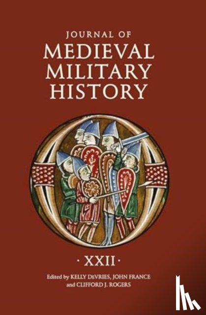  - Journal of Medieval Military History: Volume XXII