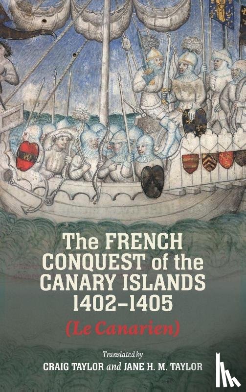  - The French Conquest of the Canary Islands, 1402-1405 (Le Canarien)