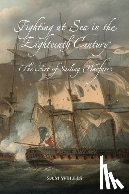 Willis, Sam - Fighting at Sea in the Eighteenth Century