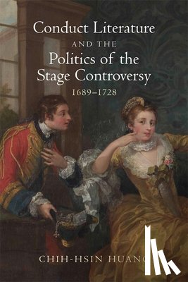 Huang, Chih-Hsin - Conduct Literature and the Politics of the Stage Controversy