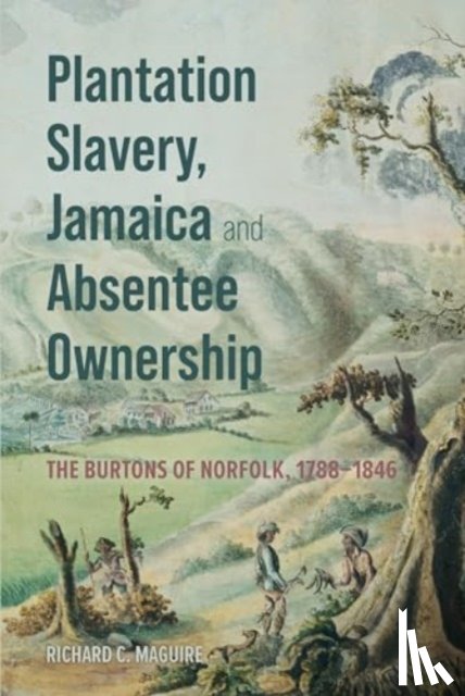 Maguire, Richard C. - Plantation Slavery, Jamaica and Absentee Ownership