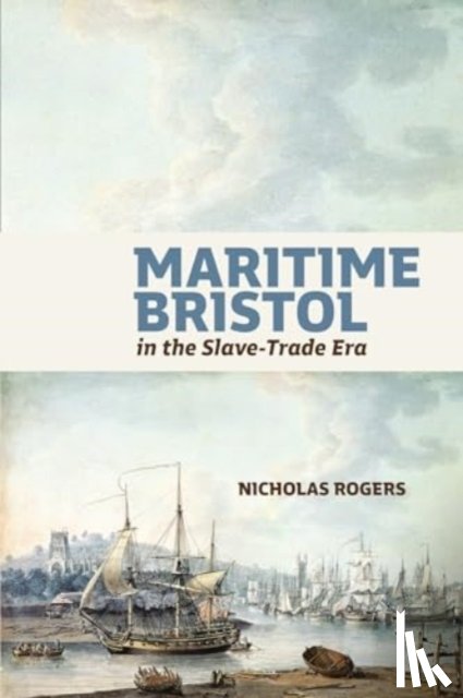 Rogers, Professor Nicholas (Royalty Account) - Maritime Bristol in the Slave-Trade Era