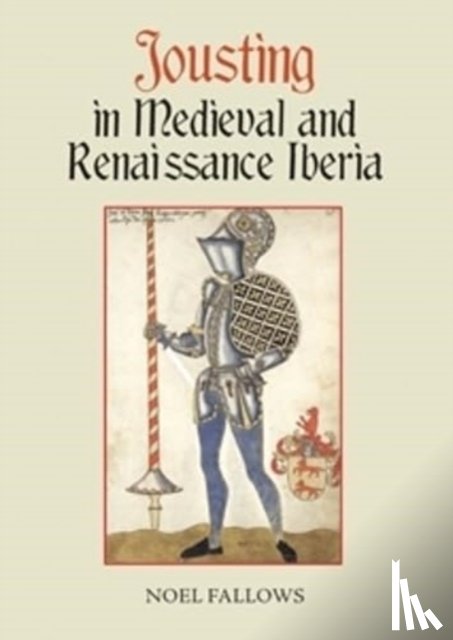 Fallows, Noel (Customer) - Jousting in Medieval and Renaissance Iberia