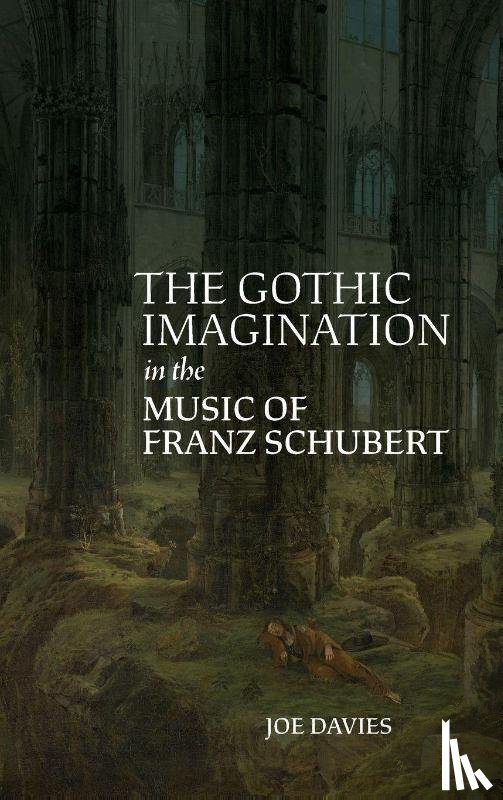 Davies, Joe (Royalty Account) - The Gothic Imagination in the Music of Franz Schubert