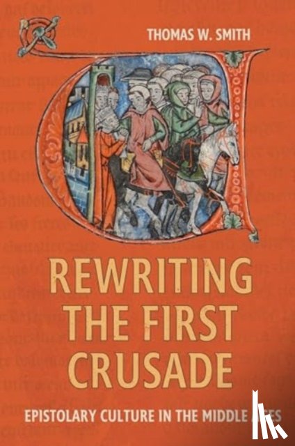 Smith, Dr Thomas W. (Contributor) - Rewriting the First Crusade