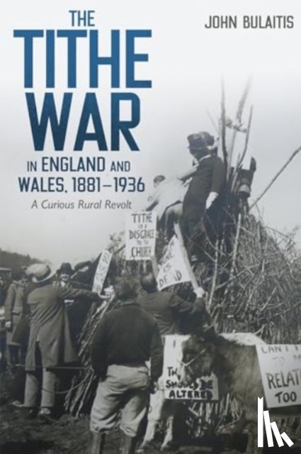Bulaitis, John (Author) - The Tithe War in England and Wales, 1881-1936