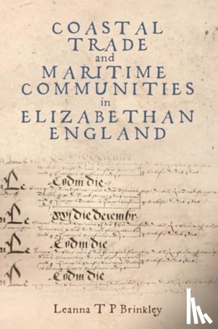 Brinkley, Leanna - Coastal Trade and Maritime Communities in Elizabethan England