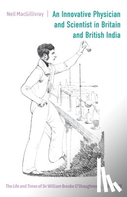 MacGillivray, Neil - An Innovative Physician and Scientist in Britain and British India