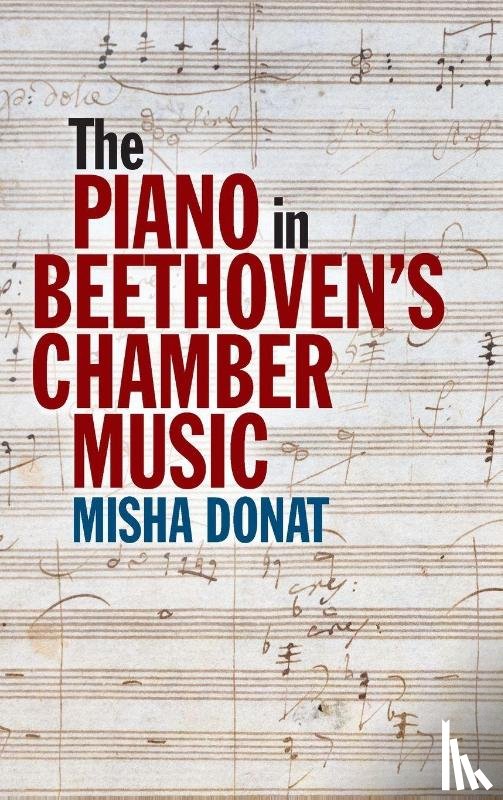 Donat, Misha - The Piano in Beethoven’s Chamber Music