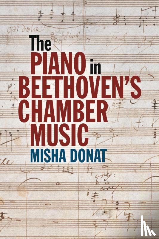Donat, Misha - The Piano in Beethoven’s Chamber Music