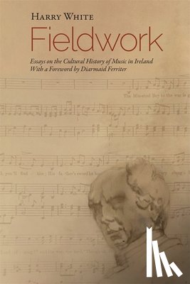 White, Professor Harry - Fieldwork: Essays on the Cultural History of Music in Ireland
