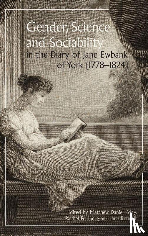  - Gender, Science and Sociability in the Diary of Jane Ewbank of York (1778-1824)