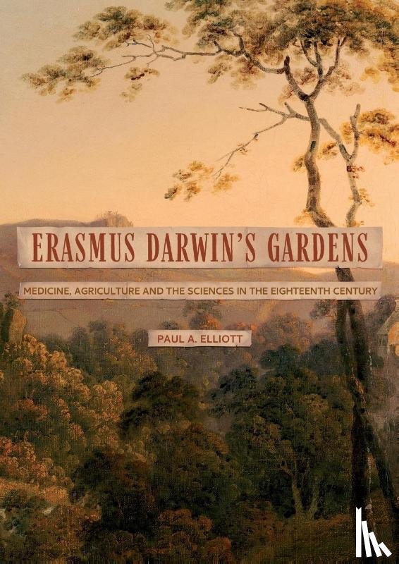 Elliott, Paul A - Erasmus Darwin's Gardens