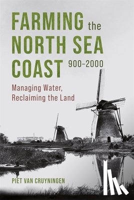 Cruyningen, Piet van - Farming the North Sea Coast, 900-2000