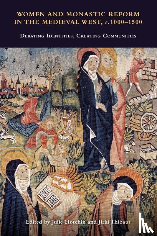  - Women and Monastic Reform in the Medieval West, c. 1000 – 1500