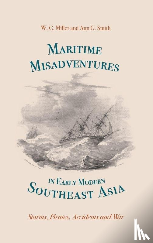 Miller, W. G., Smith, Ann G. - Maritime Misadventures in Early Modern Southeast Asia