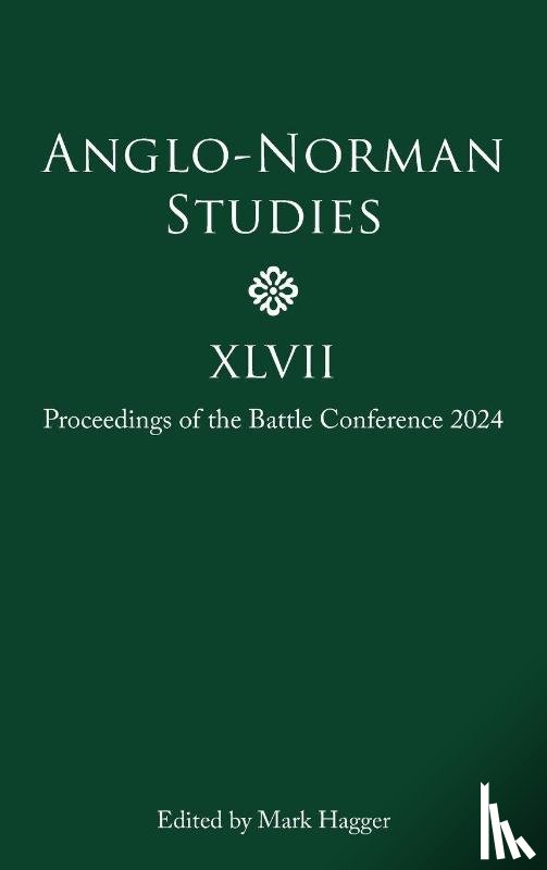  - Anglo-Norman Studies XLVII