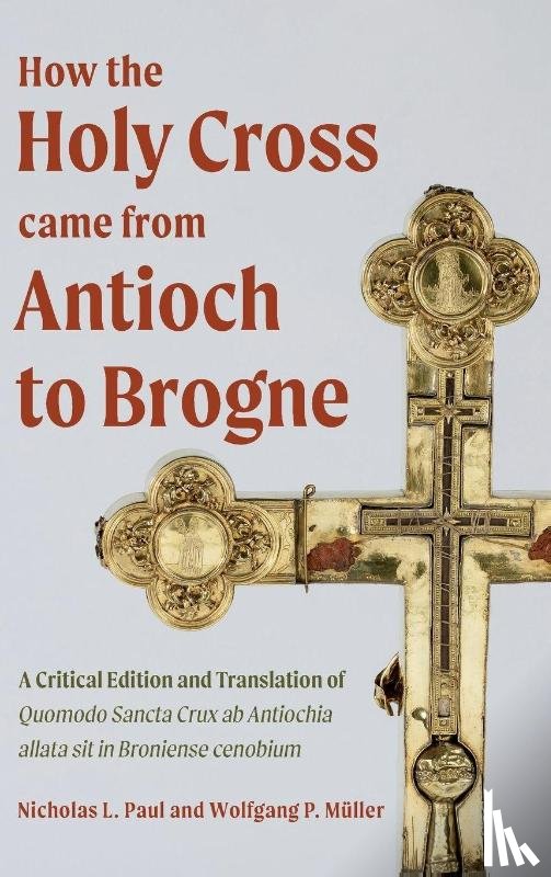  - How the Holy Cross came from Antioch to Brogne