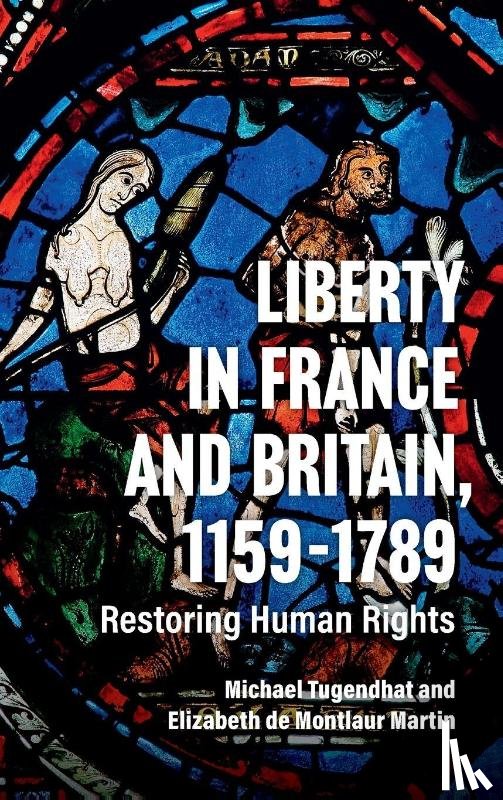 Tugendhat, Sir Michael, Martin, Elizabeth de Montlaur - Liberty in France and Britain, 1159–1789