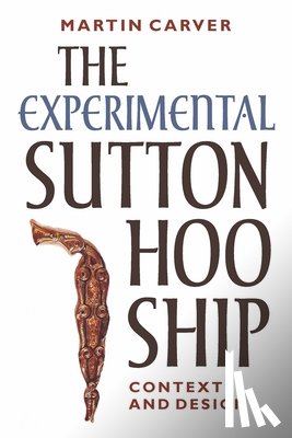 Carver, Martin - The Experimental Sutton Hoo Ship