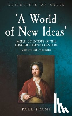 Frame, Paul - ‘A World of New Ideas’, 1650–1820