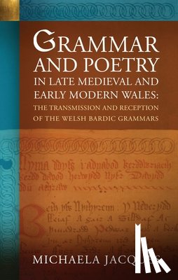 Jacques, Michaela - Grammar and Poetry in Late Medieval and Early Modern Wales