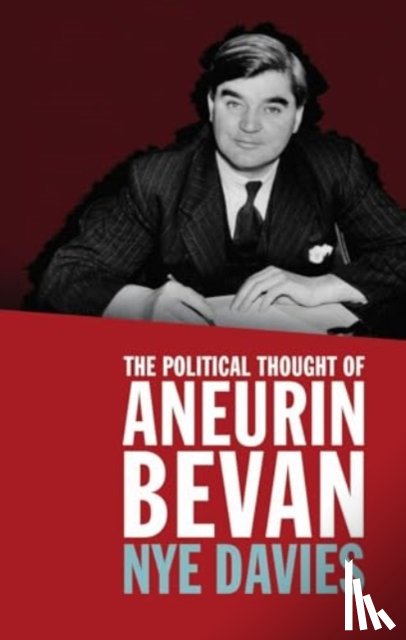 Davies, Nye - The Political Thought of Aneurin Bevan