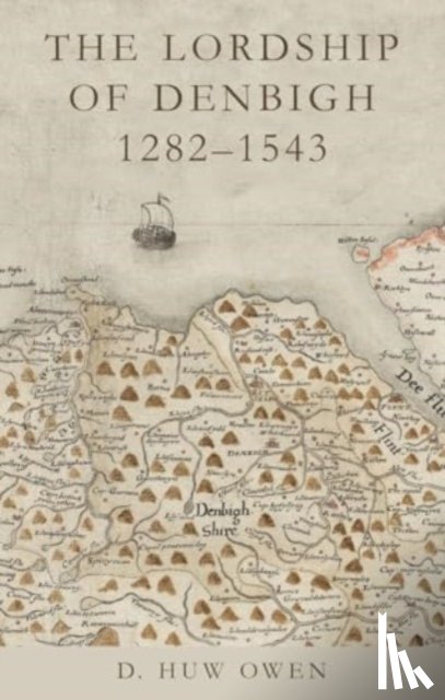 Owen, D. Huw - The Lordship of Denbigh 1282-1543