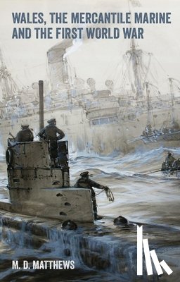 Matthews, M.D. - Wales, the Mercantile Marine and the First World War