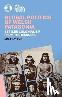 Taylor, Lucy - Global Politics of Welsh Patagonia