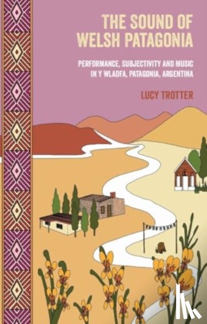 Trotter, Lucy - The Sound of Welsh Patagonia