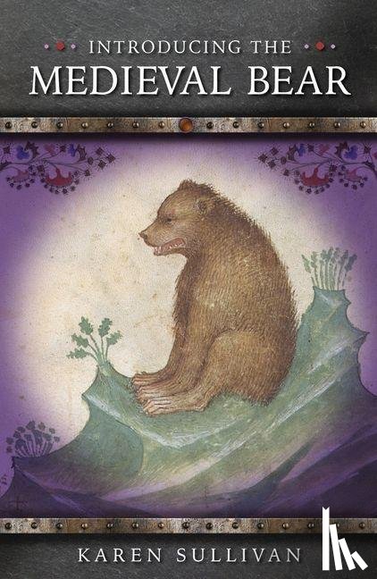 Sullivan, Karen - Introducing the Medieval Bear