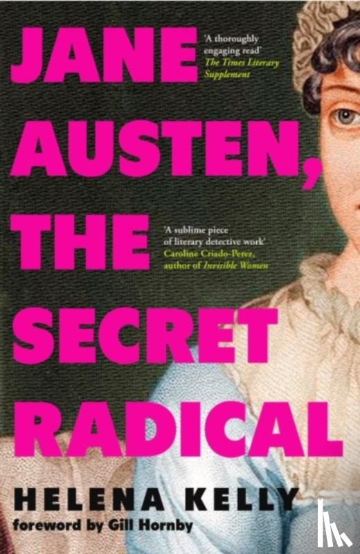 Kelly, Helena - Jane Austen, the Secret Radical