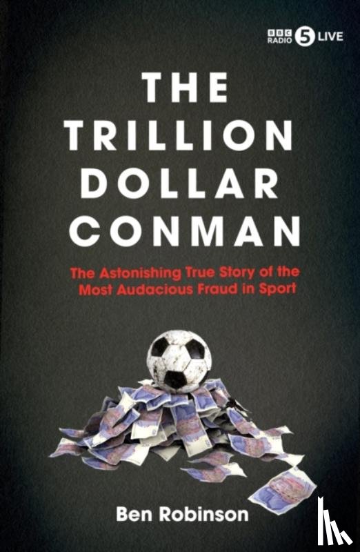 Robinson, Ben - The Trillion Dollar Conman