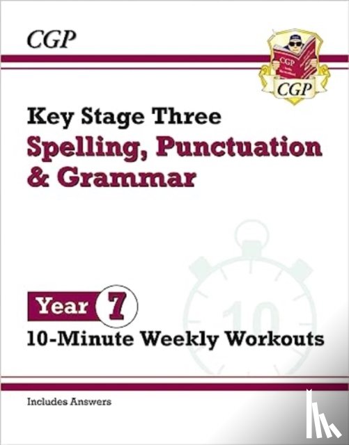 CGP Books - KS3 Year 7 Spelling, Punctuation and Grammar 10-Minute Weekly Workouts