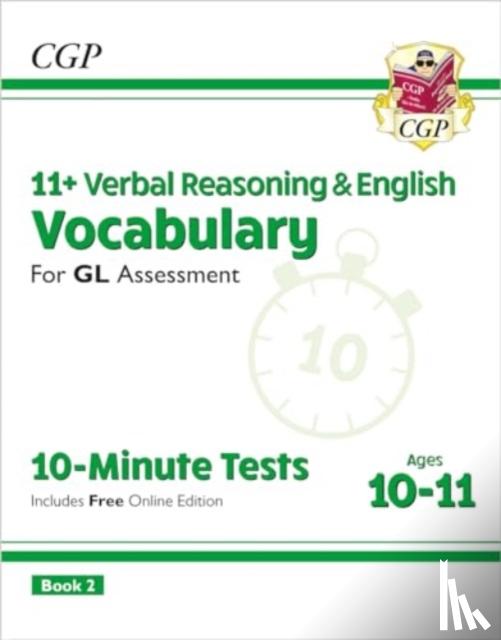 CGP Books - 11+ GL 10-Minute Tests: Vocabulary for Verbal Reasoning & English - Ages 10-11 Book 2 (with Onl. Ed)