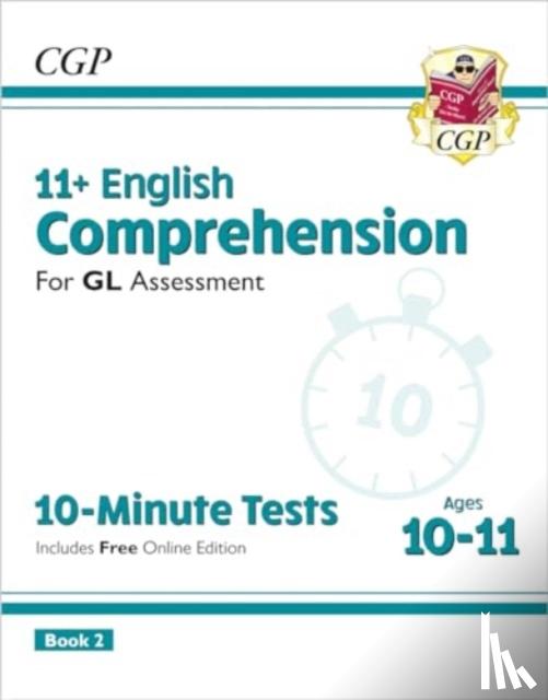 CGP Books - 11+ GL 10-Minute Tests: English Comprehension - Ages 10-11 Book 2 (with Online Edition)