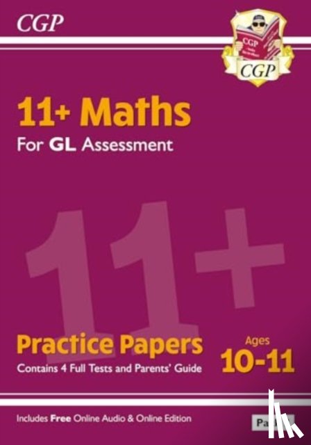 CGP Books - 11+ GL Maths Practice Papers: Ages 10-11 - Pack 3 (with Parents' Guide & Online Edition)